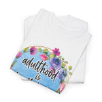 Funny Adulthood is Bullshit Unisex Heavy Cotton Tee - Comfortable Graphic T-Shirt for Adults