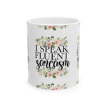 Floral Sarcasm Ceramic Mug - 11oz & 15oz, Perfect Gift for Humor Lovers