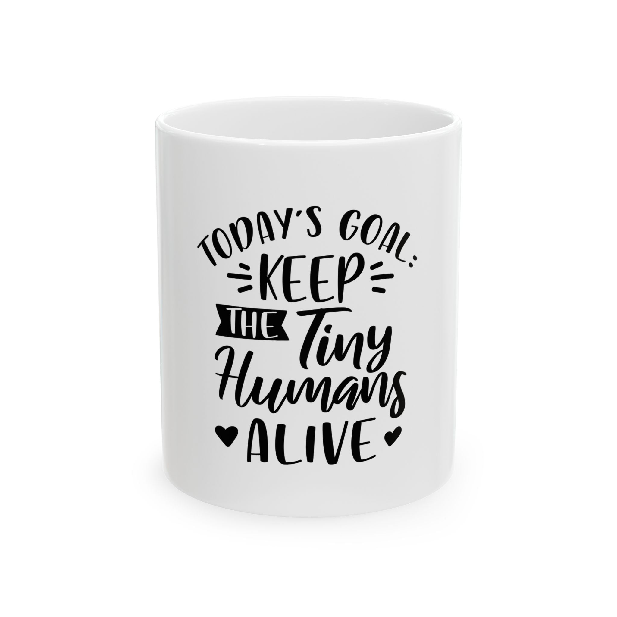 Today's Goal Keep The Tiny Humans Alive Coffee Mug 11oz