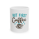 But First Coffee Ceramic Mug - Perfect Gift for Coffee Lovers