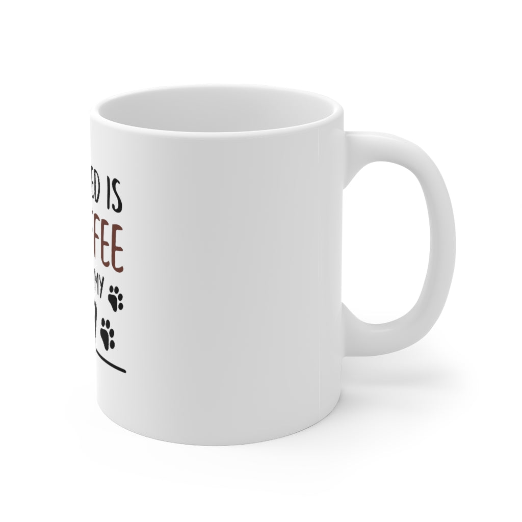 All I Need is Coffee and My Dog Mug 11oz-Mug-Mugs Crazy