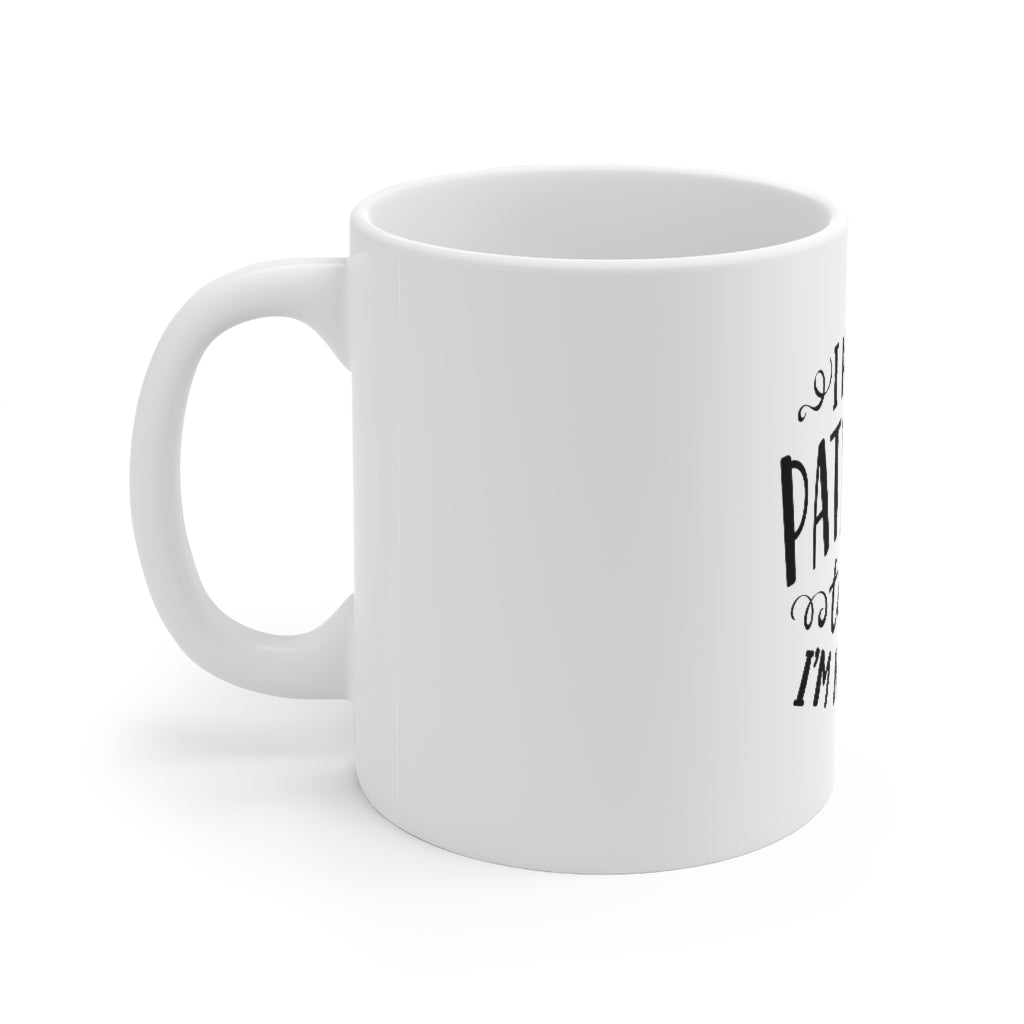 I Had Patience Tested I'm Negative Mug 11oz-Mug-Mugs Crazy