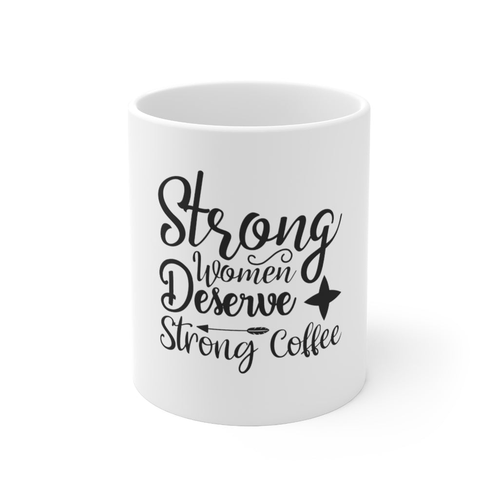 Strong Women Deserve Strong Coffee Mug 11oz-Mug-Mugs Crazy