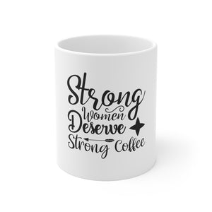Strong Women Deserve Strong Coffee Mug 11oz-Mug-Mugs Crazy