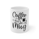 Hug In A Mug Coffee Mug 11oz-Mug-Mugs Crazy