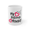 My Love Belongs To Mommy Coffee Mug 11oz-Mug-Mugs Crazy