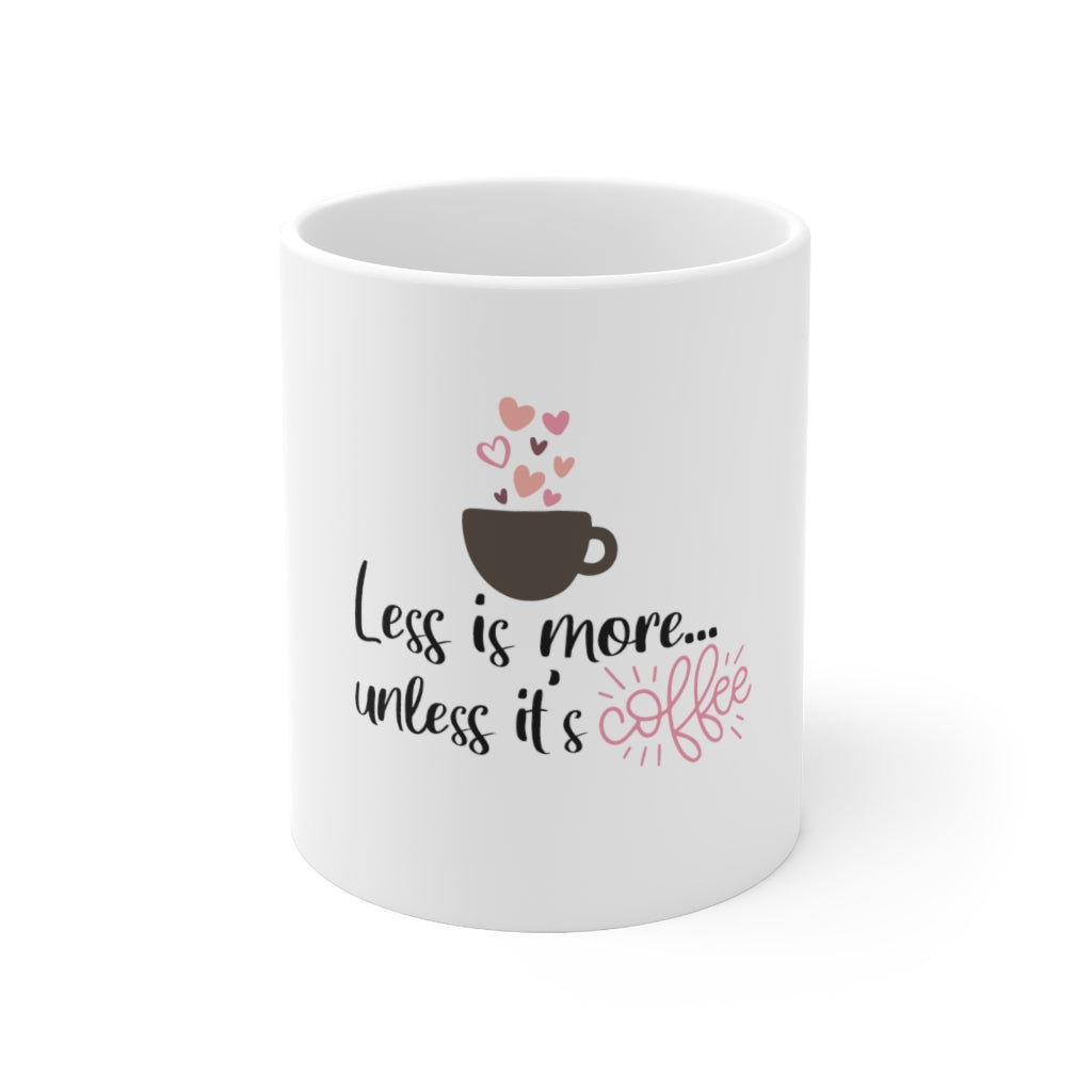 Less is More Coffee Mug 11oz-Mug-Mugs Crazy