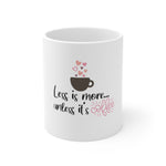 Less is More Coffee Mug 11oz-Mug-Mugs Crazy
