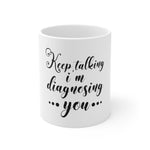 Keep Talking Coffee Mug 11oz-Mug-Mugs Crazy