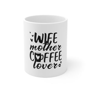 Wife Mother Coffee Lover Mug 11oz-Mug-Mugs Crazy