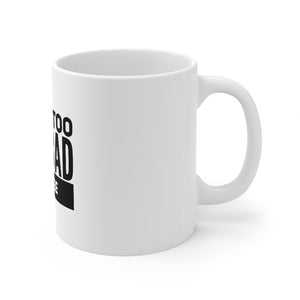 Life and Bad Coffee Mug 11oz-Mug-Mugs Crazy