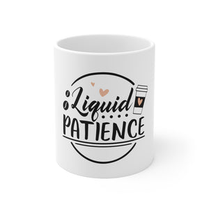 Liquid Patience Coffee Mug 11oz-Mug-Mugs Crazy