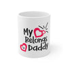 My Love Belongs Daddy Coffee Mug 11oz-Mug-Mugs Crazy