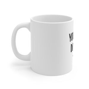 You Can Do It Coffee Mug 11oz-Mug-Mugs Crazy