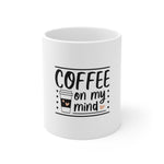 Coffee on My Mind Mug 11oz-Mug-Mugs Crazy