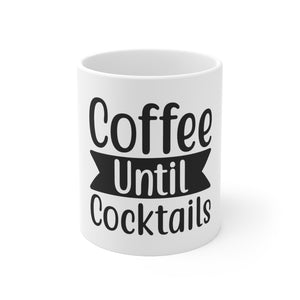Coffee Until Cocktails Mug 11oz-Mug-Mugs Crazy