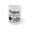Mama Needs Coffee Mug 11oz-Mug-Mugs Crazy