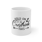 Overthinking Coffee Mug 11oz-Mug-Mugs Crazy