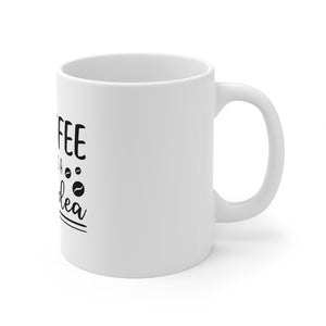 Coffee is Always a Good Idea Coffee Mug 11oz-Mug-Mugs Crazy