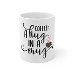Coffee: A Hug In A Mug 11oz-Mug-Mugs Crazy